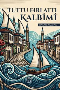 Tuttu Fırlattı Kalbimi