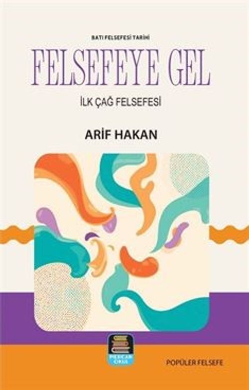 Felsefeye Gel & Batı Felsefesi Tarihi - İlk Çağ Felsefesi
