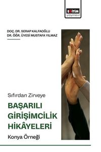 Sıfırdan Zirveye Başarılı Girişimcilik Hikayeleri: Konya Örneği