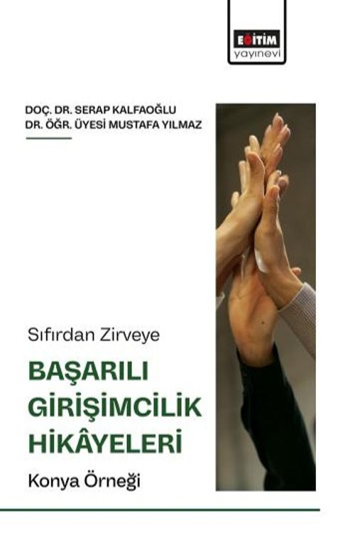 Sıfırdan Zirveye Başarılı Girişimcilik Hikayeleri: Konya Örneği
