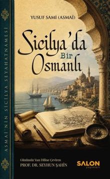 Sicilya'da Bir Osmanlı & Asmai'nin Sicilya Seyahatnamesi