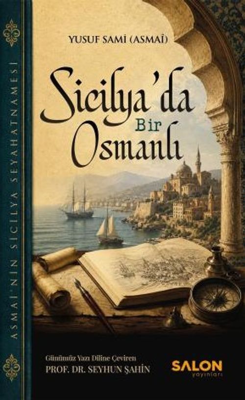 Sicilya'da Bir Osmanlı & Asmai'nin Sicilya Seyahatnamesi