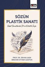 Sözün Plastik Sanatı & Güzel Sanatlarda Dil ve Estetik İnşa