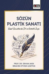 Sözün Plastik Sanatı & Güzel Sanatlarda Dil ve Estetik İnşa