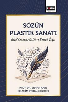 Sözün Plastik Sanatı & Güzel Sanatlarda Dil ve Estetik İnşa