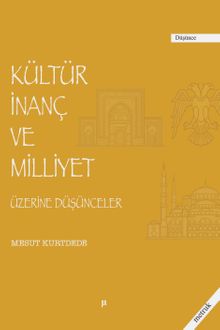 Kültür İnanç ve Milliyet Üzerine Düşünceler