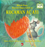 Küçük Fare, Kırmızı Olgun Çilek ve Kocaman Aç Ayı