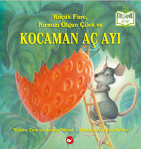 Küçük Fare, Kırmızı Olgun Çilek ve Kocaman Aç Ayı