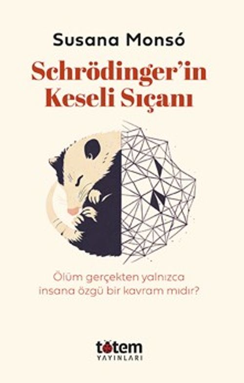 Schrödinger'in Keseli Sıçanı & Hayvanlar Yaşamı ve Ölümü Nasıl Anlamlandırırlar?