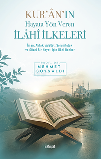 Kur'an'ın Hayata Yön Veren İlahî İkeleri