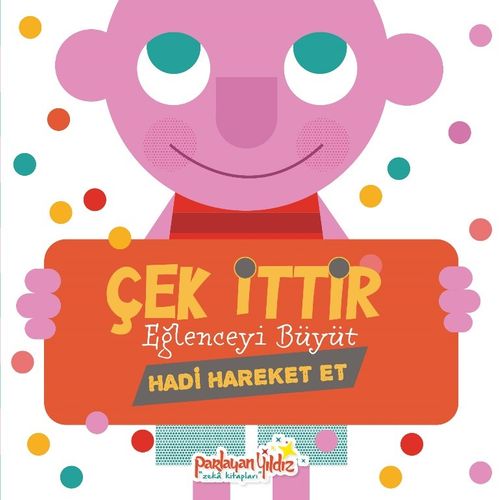 Çek İttir Eğlenceyi Büyüt / Hadi Hareket Et