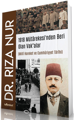 1918 Mütarekesi'nden Beri Olan Vak'alar & Millî Hareket ve Cumhûriyyet Tarîhi