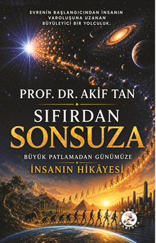 Sıfırdan Sonsuza & Büyük Patlamadan Günümüze İnsanın Hikayesi