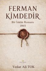 Ferman Kimdedir / Bir İskan Romanı 1865