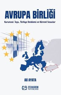Avrupa Birliği Kurumsal İnşa & Türkiye Denklemi ve Küresel Sınavlar