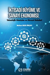 İktisadi Büyüme ve Sanayi Ekonomisi: Teknolojik Dönüşüm ve Küresel Rekabet