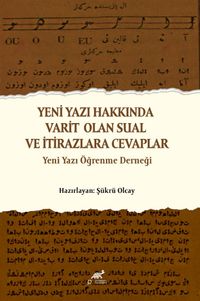 Yeni Yazı Hakkında Varit Olan Sual ve İtirazlara Cevaplar & Yeni Yazı Öğrenme Derneği