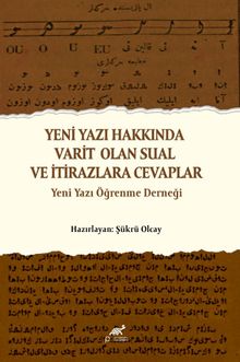 Yeni Yazı Hakkında Varit Olan Sual ve İtirazlara Cevaplar & Yeni Yazı Öğrenme Derneği