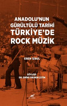 Anadolu'nun Gürültülü Tarihi Türkiye'de Rock Müzik