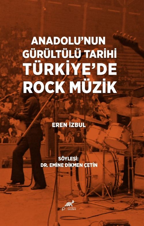 Anadolu'nun Gürültülü Tarihi Türkiye'de Rock Müzik