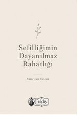 Sefilliğimin Dayanılmaz Rahatlığı