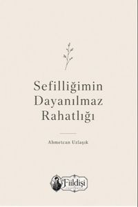 Sefilliğimin Dayanılmaz Rahatlığı
