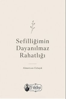 Sefilliğimin Dayanılmaz Rahatlığı
