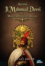 Sultan 2. Mahmud Devri Ve Modern Osmanlının Doğuşu