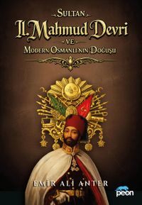Sultan 2. Mahmud Devri Ve Modern Osmanlının Doğuşu