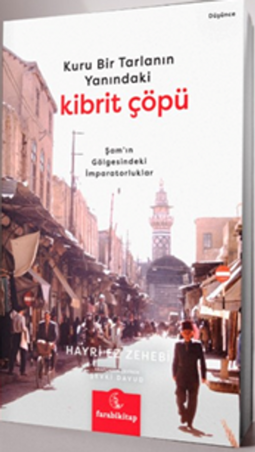 Kuru Bir Tarlanın Yanındaki Kibrit Çöpü & Şam'ın Gölgesindeki İmparatorluklar