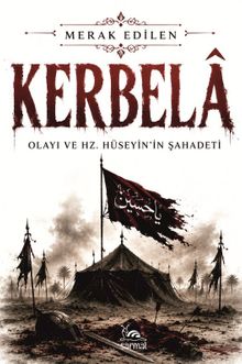 Kerbela & Kerbela Olayı Ve Hz. Hüseyin'in Şahadeti