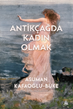 Antikçağda Kadın Olmak