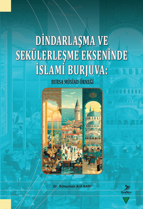 Dindarlaşma ve Sekülerleşme Ekseninde İslami Burjuva: Bursa Müsiad Örneği