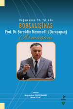 Doğumunun 70. Yılında Borçalışinas Prof. Dr. Şureddin Memmedli (Qarapapaq) Armağanı