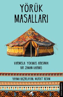 Yörük Masalları & Varmışla Yokmuş Arasında Bir Zaman Varmış