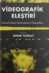 Videografik Eleştiri & Görsel – İşitsel Denemelerin Olanakları
