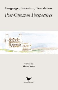 Language, Literature, Translation: Post-Ottoman Perspectives