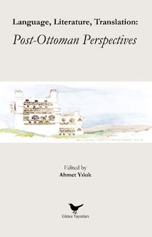 Language, Literature, Translation: Post-Ottoman Perspectives