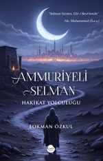 Ammuriyeli Selman & Hakikat Yolculuğu