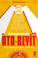 Ata-Beyit: Milliyetçiliğin Mekan Tahayyülü