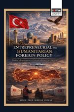 Entrepreneurial and Humanitarian Foreign Policy: Türkiye's Engagement in Central Asia and the Caucasus
