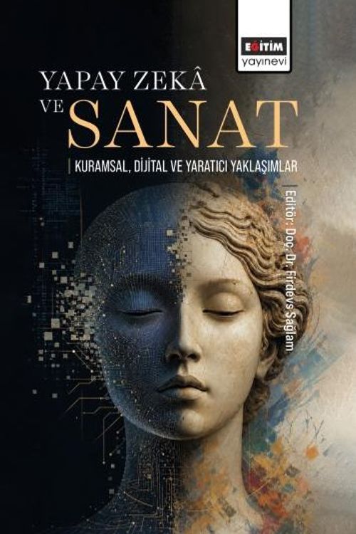 Yapay Zeka ve Sanat: Kuramsal, Dijital ve Yaratıcı Yaklaşımlar
