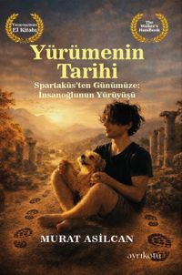 Yürümenin Tarihi & Spartaküs'ten Günümüze: İnsanoğlunun Yürüyüşü