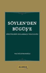 Söylen'den Büğüş'e & Sözcüklerin Dolambaçlı Yolculuğu