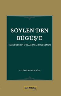 Söylen'den Büğüş'e & Sözcüklerin Dolambaçlı Yolculuğu