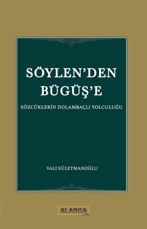 Söylen'den Büğüş'e & Sözcüklerin Dolambaçlı Yolculuğu