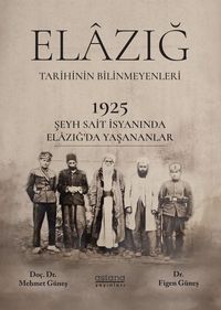 1925 Şeyh Said İsyanı Sırasında Elazığ Şehrinde Yaşananlar