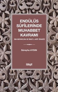 Endülüs Sufilerinde Muhabbet Kavramı