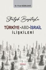 Stratejik Boyutuyla Türkiye-ABD-İsrail İlişkileri