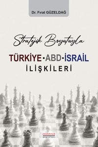 Stratejik Boyutuyla Türkiye-ABD-İsrail İlişkileri